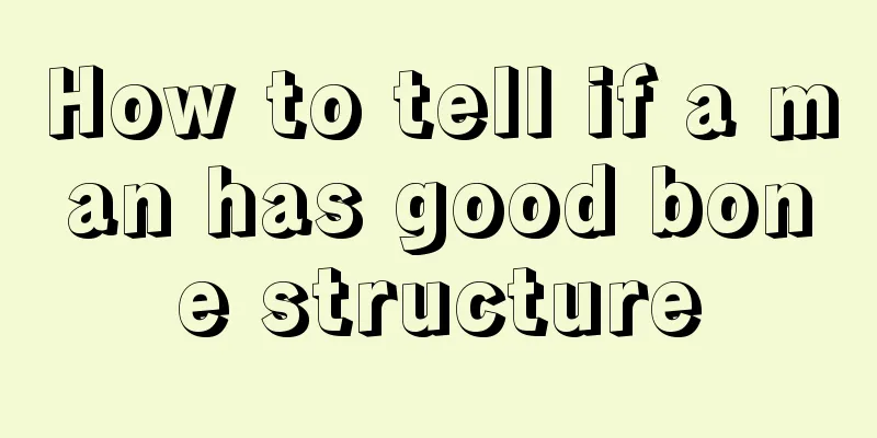How to tell if a man has good bone structure