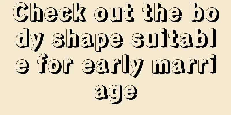Check out the body shape suitable for early marriage