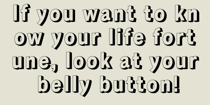If you want to know your life fortune, look at your belly button!