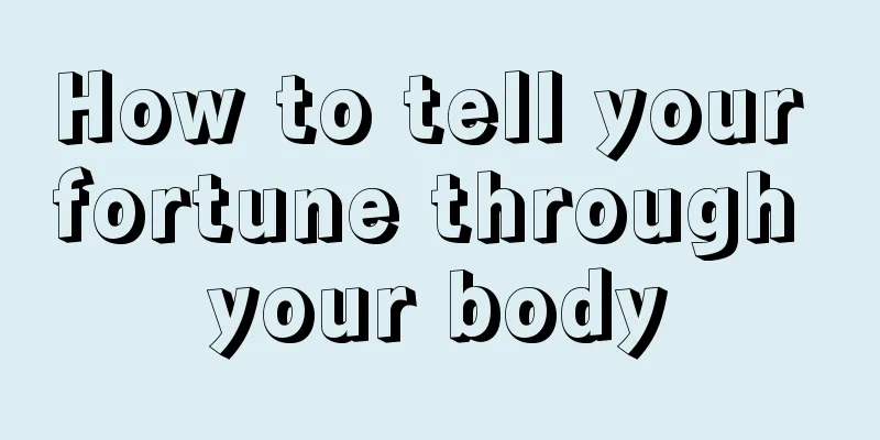 How to tell your fortune through your body