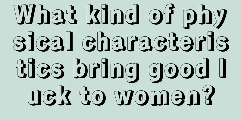 What kind of physical characteristics bring good luck to women?