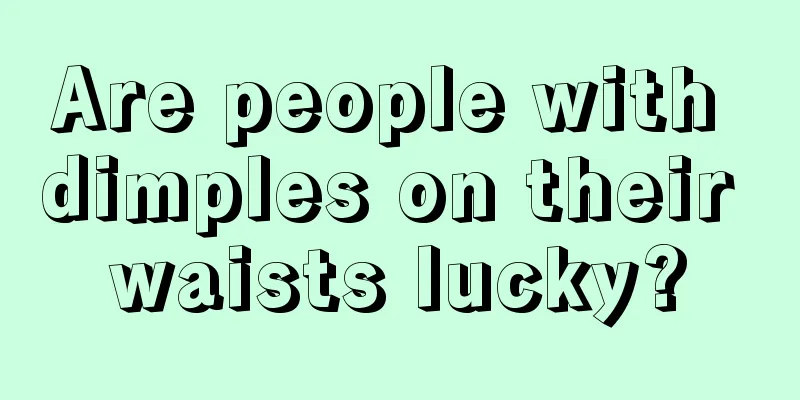 Are people with dimples on their waists lucky?