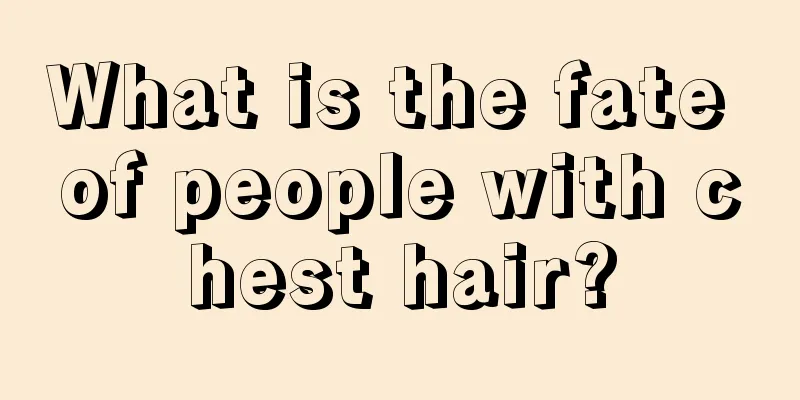 What is the fate of people with chest hair?