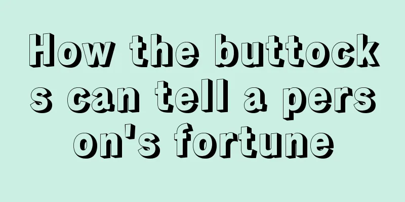 How the buttocks can tell a person's fortune