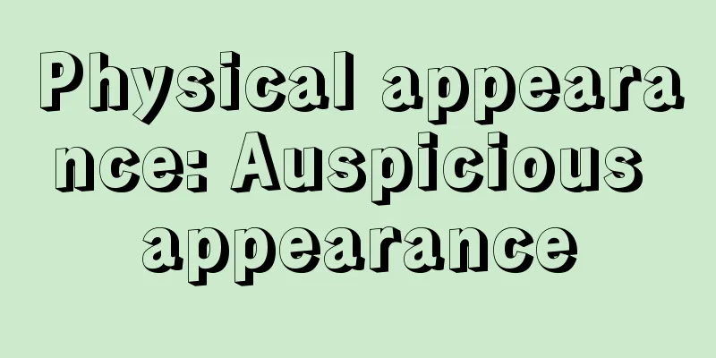 Physical appearance: Auspicious appearance