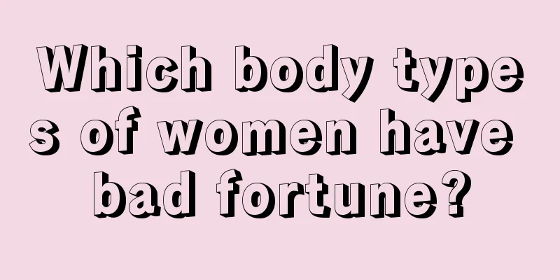 Which body types of women have bad fortune?