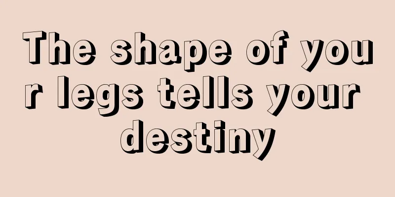 The shape of your legs tells your destiny