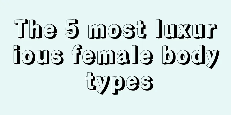 The 5 most luxurious female body types