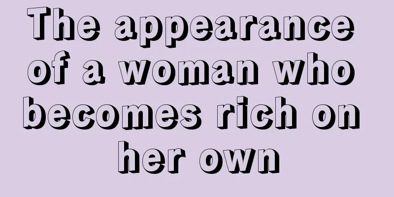 The appearance of a woman who becomes rich on her own