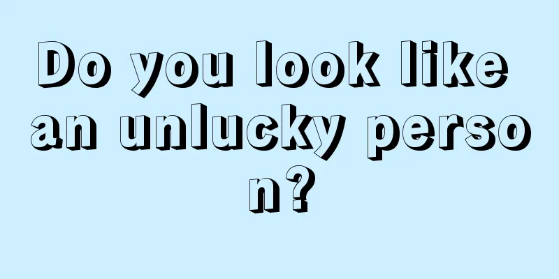 Do you look like an unlucky person?