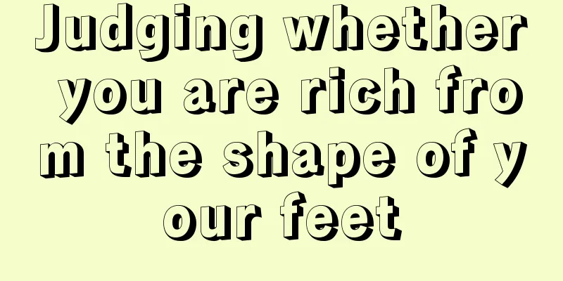 Judging whether you are rich from the shape of your feet