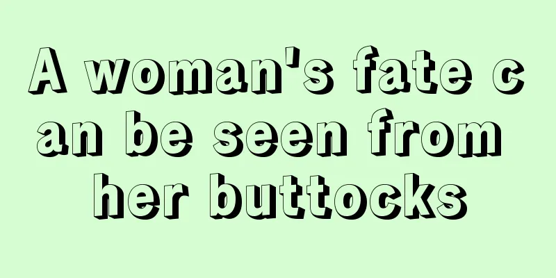 A woman's fate can be seen from her buttocks