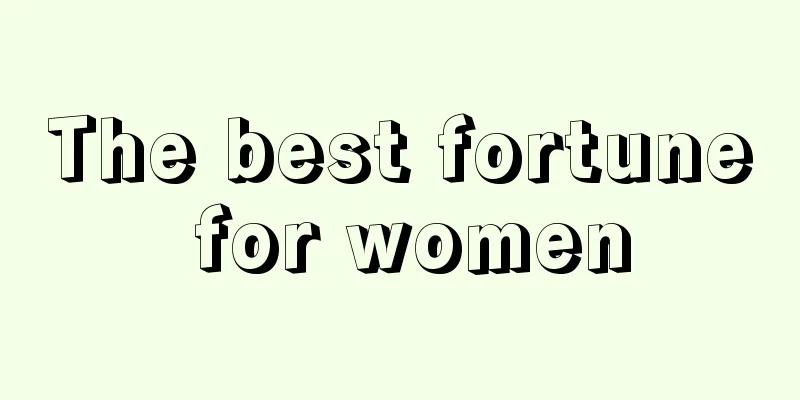 The best fortune for women