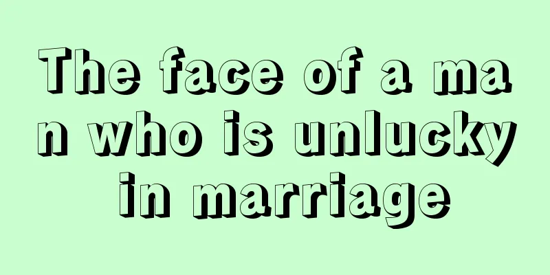 The face of a man who is unlucky in marriage