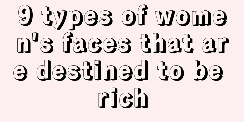 9 types of women's faces that are destined to be rich
