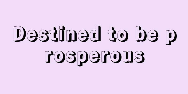 Destined to be prosperous