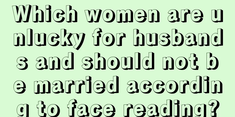 Which women are unlucky for husbands and should not be married according to face reading?