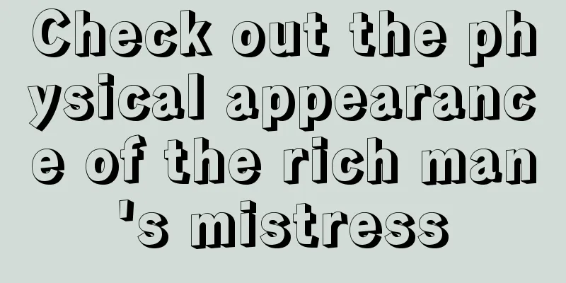 Check out the physical appearance of the rich man's mistress