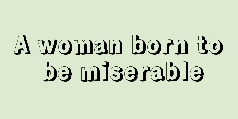 A woman born to be miserable