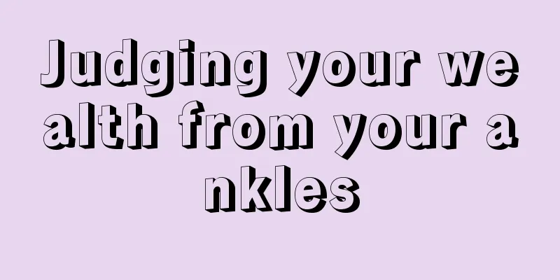 Judging your wealth from your ankles