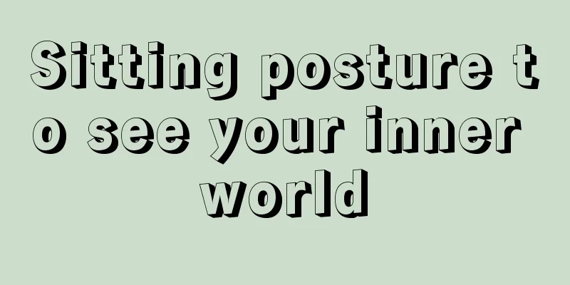 Sitting posture to see your inner world