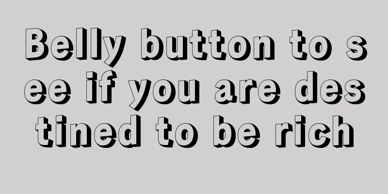 Belly button to see if you are destined to be rich