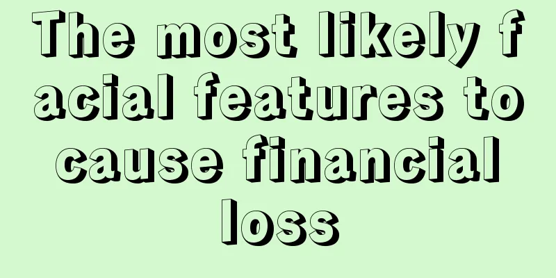 The most likely facial features to cause financial loss