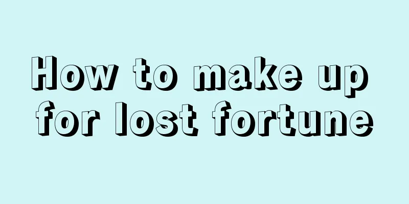 How to make up for lost fortune