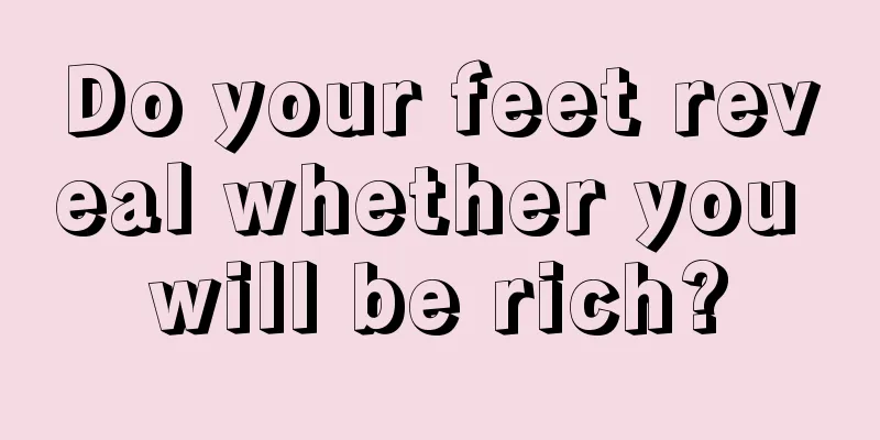 Do your feet reveal whether you will be rich?