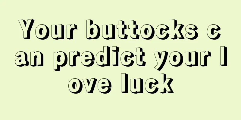 Your buttocks can predict your love luck
