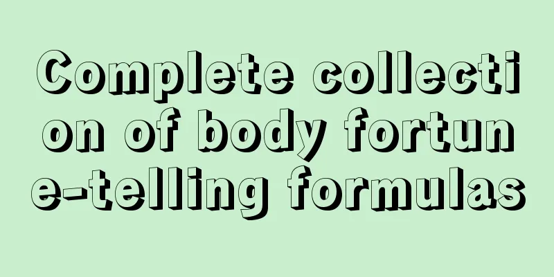 Complete collection of body fortune-telling formulas