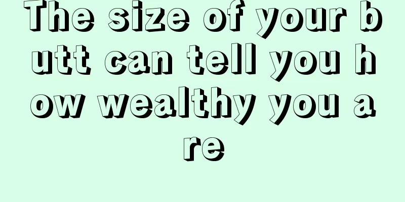 The size of your butt can tell you how wealthy you are