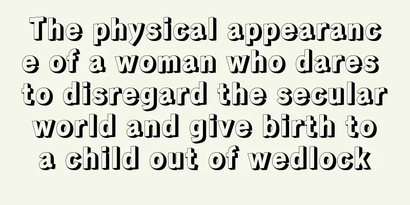 The physical appearance of a woman who dares to disregard the secular world and give birth to a child out of wedlock