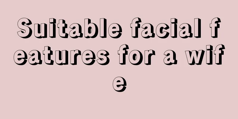 Suitable facial features for a wife