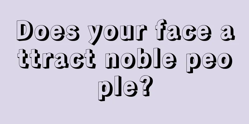 Does your face attract noble people?