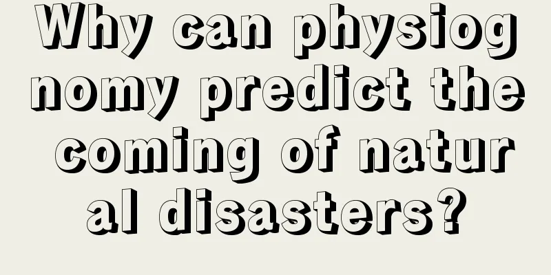 Why can physiognomy predict the coming of natural disasters?