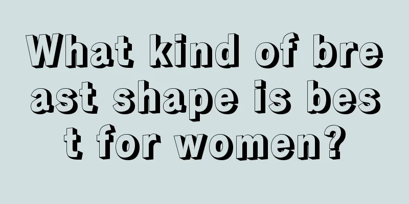What kind of breast shape is best for women?