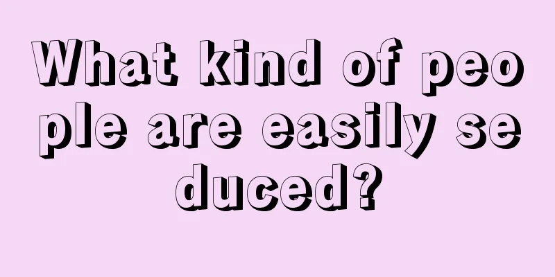 What kind of people are easily seduced?