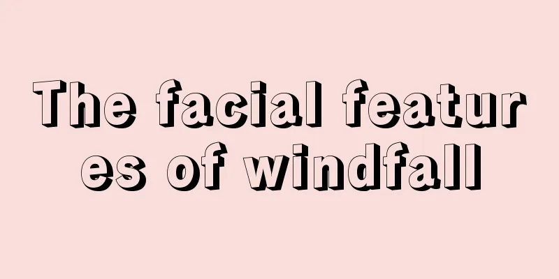 The facial features of windfall