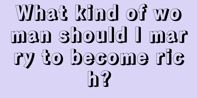 What kind of woman should I marry to become rich?