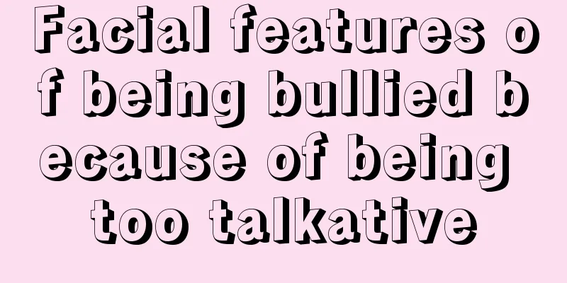 Facial features of being bullied because of being too talkative