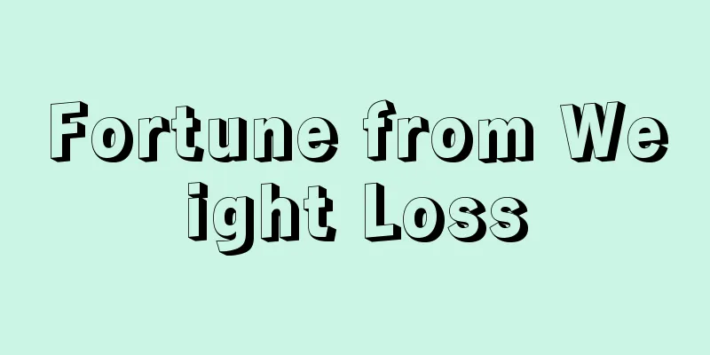 Fortune from Weight Loss