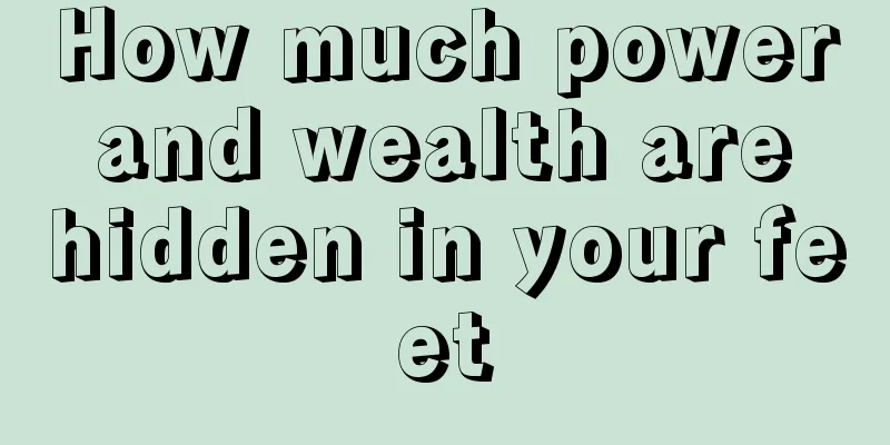 How much power and wealth are hidden in your feet