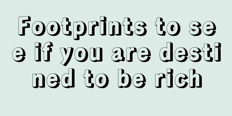 Footprints to see if you are destined to be rich
