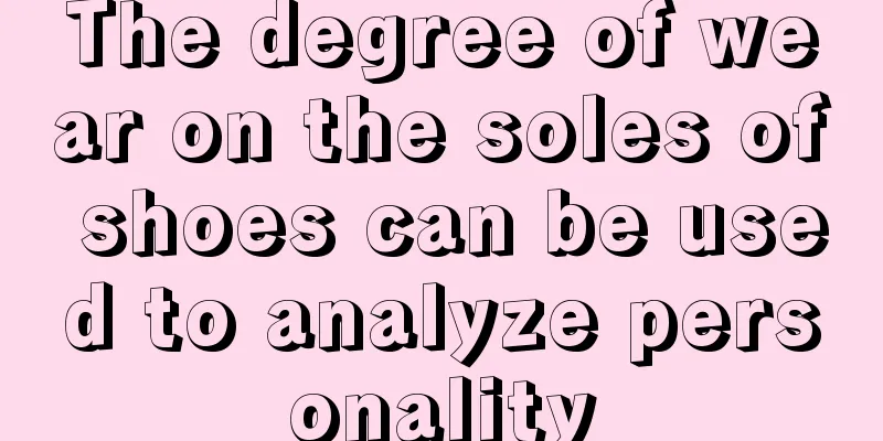 The degree of wear on the soles of shoes can be used to analyze personality