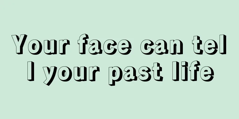 Your face can tell your past life