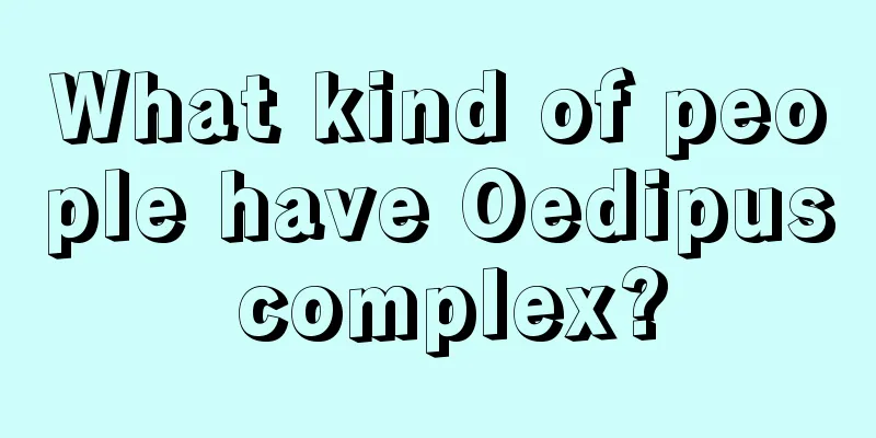 What kind of people have Oedipus complex?