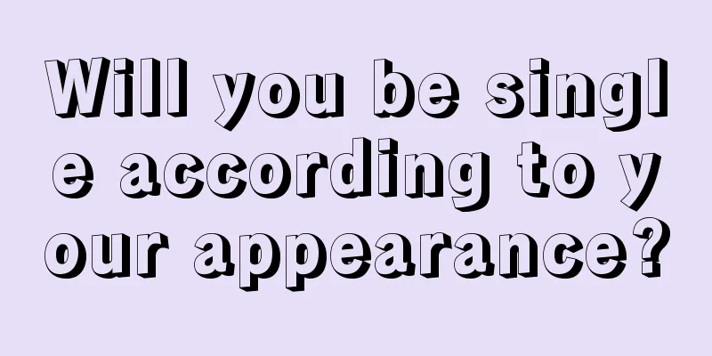 Will you be single according to your appearance?