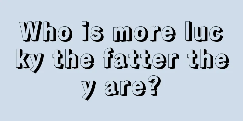 Who is more lucky the fatter they are?