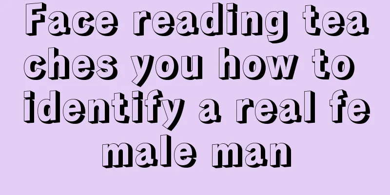 Face reading teaches you how to identify a real female man